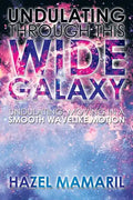 Undulating Through This Wide Galaxy: Undulating: Moving in a Smooth Wavelike Motion - Paperback