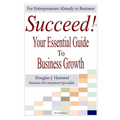 Succeed!: Your Essential Guide to Business Growth - Paperback