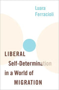 Liberal Self-Determination in a World of Migration - Hardcover