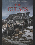 The Gulags: The History and Legacy of the Notorious Soviet Labor Camps - Paperback