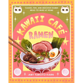 Kawaii Café Ramen: Classic, Fun, and Delicious Ramen Meals to Make at Home - Hardcover