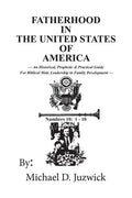 Fatherhood in the United States of America: An Historical, Prophetic, & Practical Guide for Biblical Male Leadership in Family Development - Paperback
