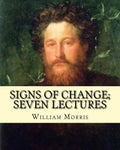 Signs of change; seven lectures By: William Morris: William Morris (24 March 1834 - 3 October 1896) was an English textile designer, poet, novelist, t - Paperback