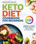 Keto Diet Cookbook For Beginners: Quick & Easy To Make Ketogenic Diet Recipes For Busy People - Paperback
