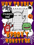 How To Draw Spooky Monsters: Activity Book And A Step-by-Step Drawing Lesson for Kids, Learn How To Draw Cute And Adorable Monsters, Perfect Gift F - Paperback