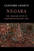 Negara: The Theatre State in Nineteenth-Century Bali - Paperback
