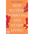 How to Stop Worrying & Start Living by Dale Carnegie - Paperback
