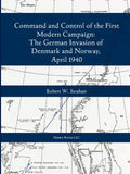 Command and Control of the First Modern Joint Campaign: The German Invasion of Denmark and Norway, April 1940 - Paperback
