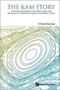 Kam Story, The: A Friendly Introduction to the Content, History, and Significance of Classical Kolmogorov-Arnold-Moser Theory - Hardcover