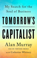 Tomorrow's Capitalist: My Search for the Soul of Business - Hardcover