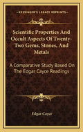 Scientific Properties And Occult Aspects Of Twenty-Two Gems, Stones, And Metals: A Comparative Study Based On The Edgar Cayce Readings - Hardcover