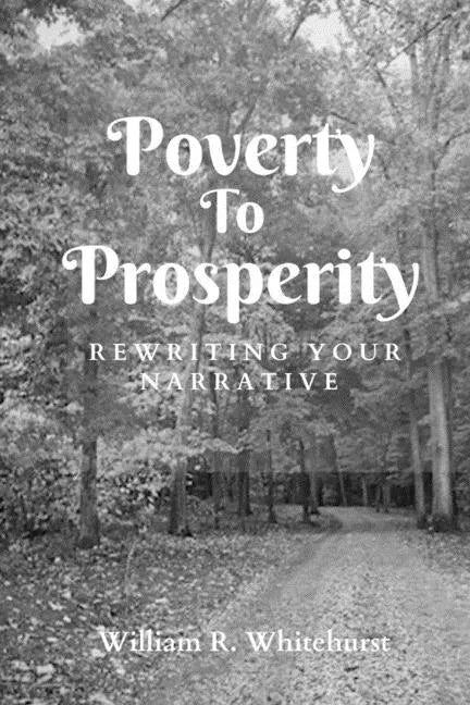 Poverty To Prosperity: Rewriting Your Narrative - Paperback