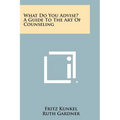 What Do You Advise? A Guide To The Art Of Counseling - Paperback