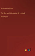 The Spy; and A Question Of Latitude: in large print - Hardcover
