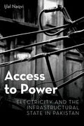 Access to Power: Electricity and the Infrastructural State in Pakistan - Hardcover