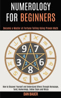 Numerology for Beginners: How to Discover Yourself and Understand Others Through Horoscope, Tarot, Numerology, Zodiac Signs and Wicca (Become a - Paperback