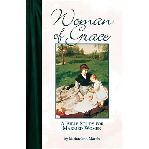 Woman of Grace: A Bible Study for Married Women - Paperback