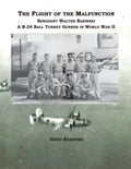 The Flight of the Malfunction: Sergeant Walter Babinski - A B-24 Ball Turret Gunner in WWII - Paperback