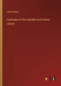 Catalogue of the Valuable and Choice Library - Paperback