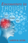 Encounters in Thought: Beyond Instrumental Reason - Paperback