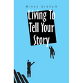 Living to Tell Your Story - Paperback