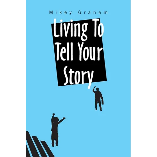 Living to Tell Your Story - Paperback