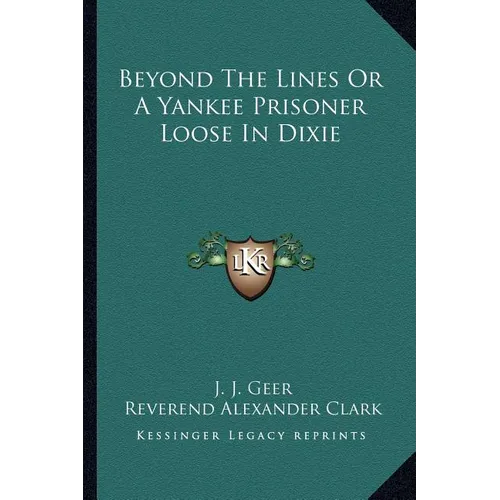 Beyond The Lines Or A Yankee Prisoner Loose In Dixie - Paperback