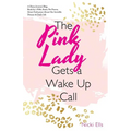 The Pink Lady Gets a Wake up Call: A Diary, Journal, Blog, Book by a Wife, Sister, Pet Parent, Music Enthusiast About Her Invisible Disease & Daily Li - Paperback