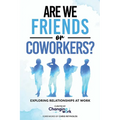 Are We Friends or Coworkers?: Exploring Relationships at Work - Paperback