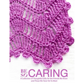 Be So Caring: A Collection of Thoughtful Gifts for the Friends We Know and Those We Have Yet To Meet - Paperback