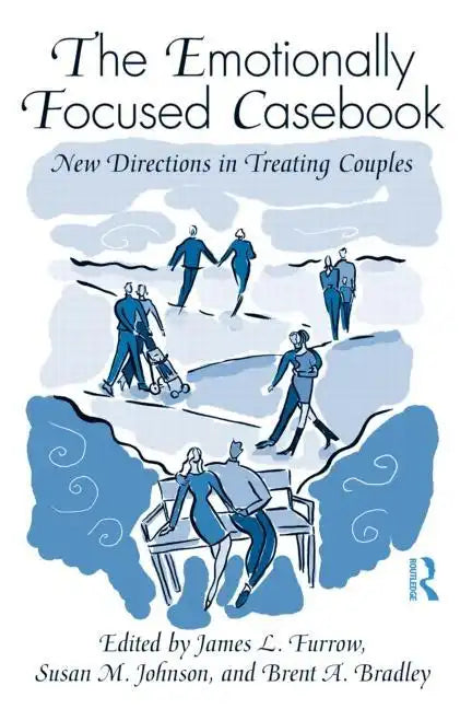 The Emotionally Focused Casebook: New Directions in Treating Couples - Paperback