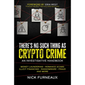 There's No Such Thing as Crypto Crime: An Investigative Handbook - Paperback