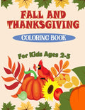 Fall and Thanksgiving Coloring Book For Kids Ages 2 - 5: 50 Big & Fun Designs Coloring Pages for Kids, Toddlers, and Preschoolers: Autumn Leaves, Turk - Paperback