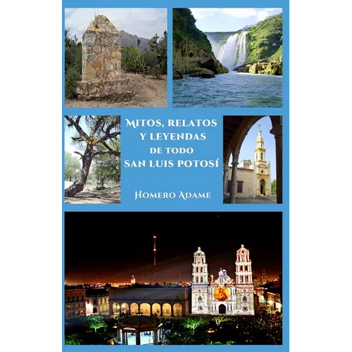 Mitos, relatos y leyendas de todo San Luis Potosí - Paperback