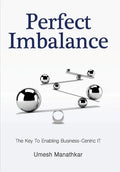 Perfect Imbalance: The Key To Enabling Business-Centric IT - Hardcover