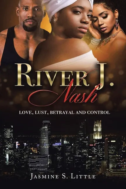 River J. Nash: Love, Lust, Betrayal, and Control - Paperback