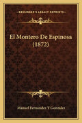 El Montero De Espinosa (1872) - Paperback