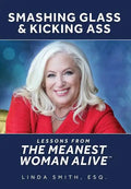 Smashing Glass & Kicking Ass: Lessons from The Meanest Woman Alive - Hardcover