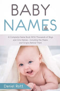 Baby Names: A Complete Name Book With Thousands of Boys and Girls Names - Including the Means and Origins Behind Them - Paperback