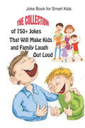 Joke Book for Smart Kids: The Collection of 750+ Jokes That Will Make Kids and Family Laugh Out Loud - Paperback