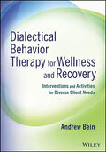 Dialectical Behavior Therapy for Wellness and Recovery: Interventions and Activities for Diverse Client Needs - Paperback