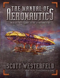 The Manual of Aeronautics: An Illustrated Guide to the Leviathan Series - Hardcover