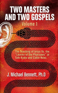Two Masters and Two Gospels, Volume 1: The Teaching of Jesus Vs. The "Leaven of the Pharisees" in Talk Radio and Cable News - Hardcover
