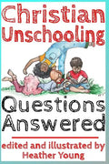 Christian Unschooling Questions Answered - Paperback