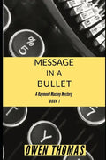 Message in a Bullet: A Raymond Mackey Mystery - Book 1 - Paperback