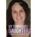 My Temporary Daughter: Searching for Life in Unpopular Grief - Paperback