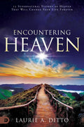 Encountering Heaven: 15 Supernatural Visions of Heaven That Will Change Your Life Forever - Paperback