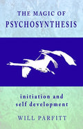 The Magic of Psychosynthesis: Initiation and Self Development - Paperback