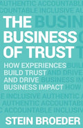 The Business of Trust: How Experiences Build Trust and Drive Business Impact - Paperback
