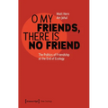 O My Friends, There Is No Friend: The Politics of Friendship at the End of Ecology - Paperback